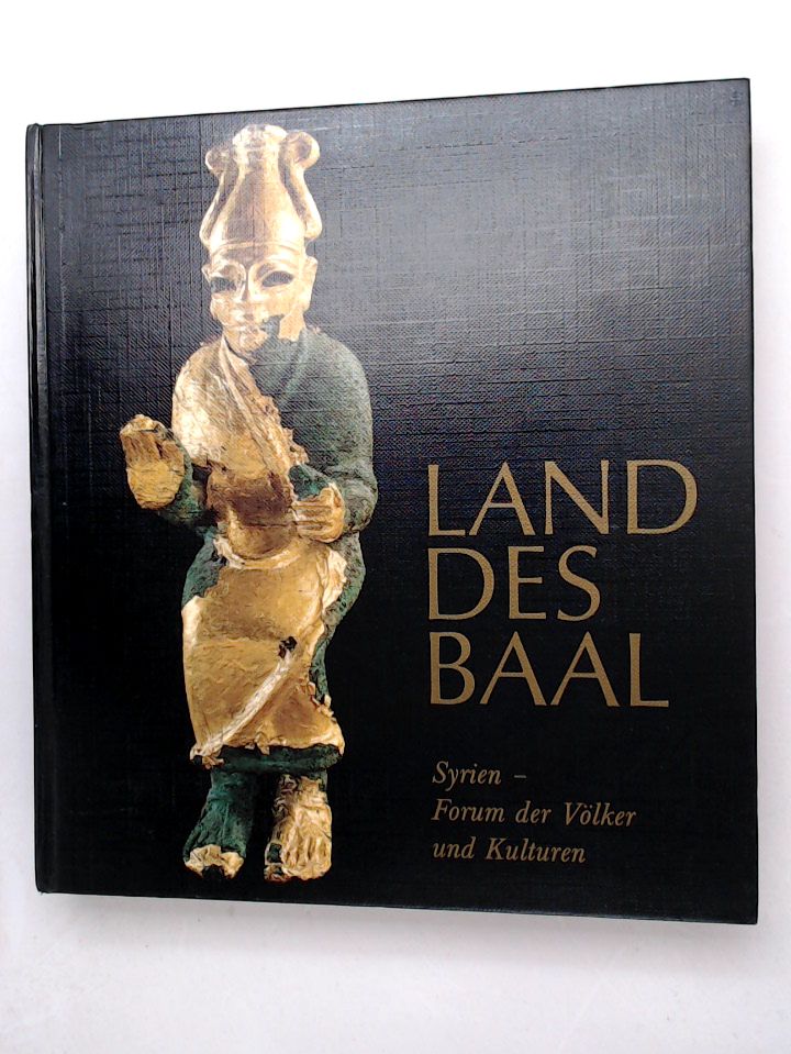 Land des Baal. Syrien - Forum der Völker und Kulturen